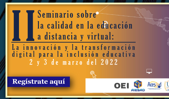 II Seminario sobre Calidad en la Educación a Distancia y Virtual: La innovación y la transformación digital para la inclusión educativa (Registro)